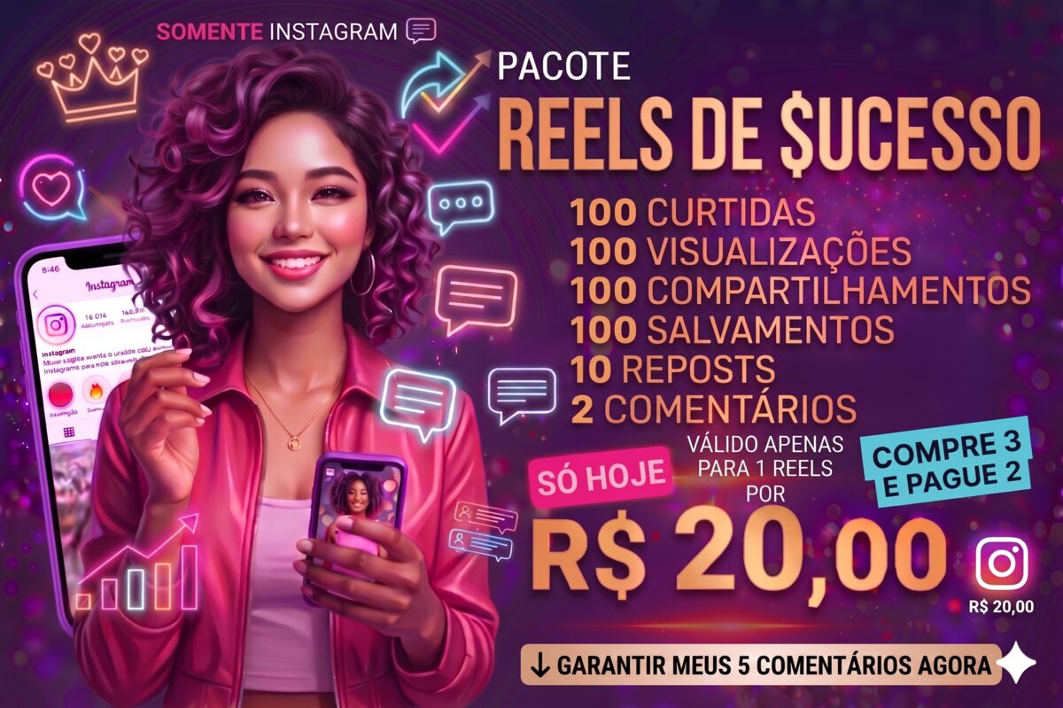 Reels de Sucesso: pacote completo de engajamento por R$ 20